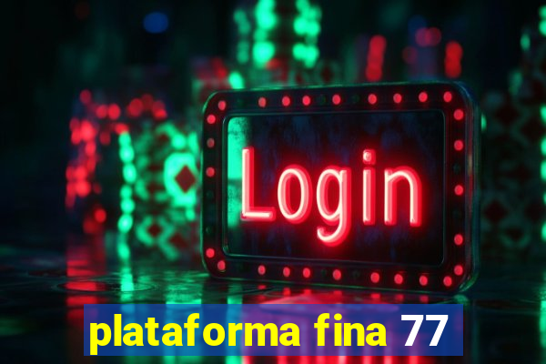 plataforma fina 77